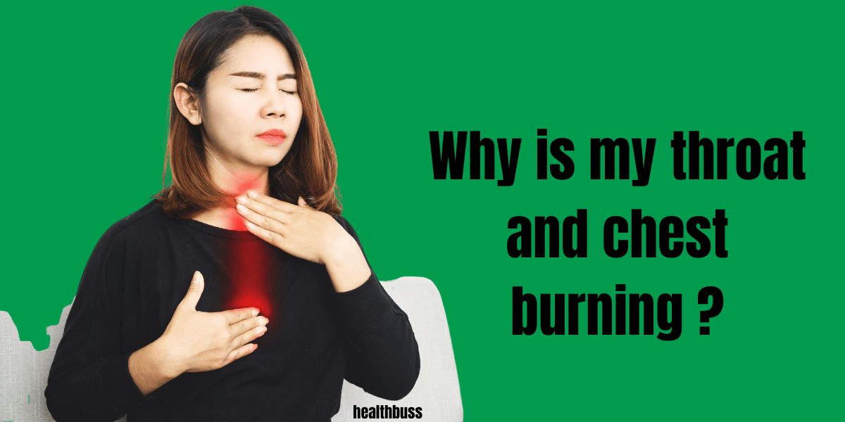 Why is my throat and chest burning ?